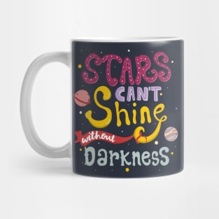 Stars Can t Shine Without Darkness Mug